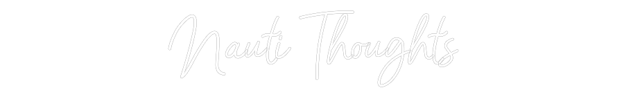 Customized Neon Sign: Nauti Thoughts