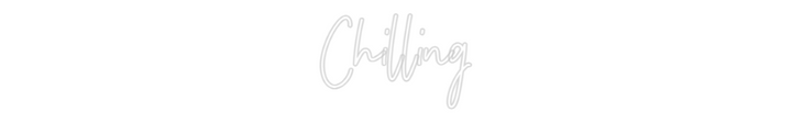 Customized Neon Sign: Chilling