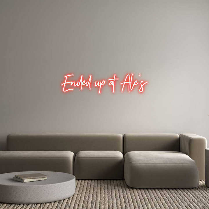 Customized Neon Sign: Ended up at A...