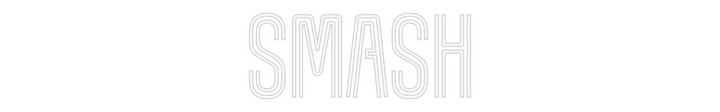 Customized Neon Sign: smash