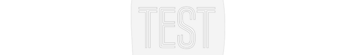 Customized Neon Sign: Test