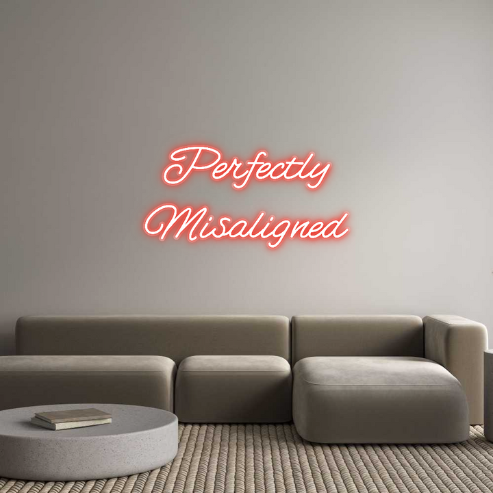 Customized Neon Sign: Perfectly
Mi...