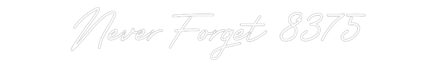 Customized Neon Sign: Never Forget ...