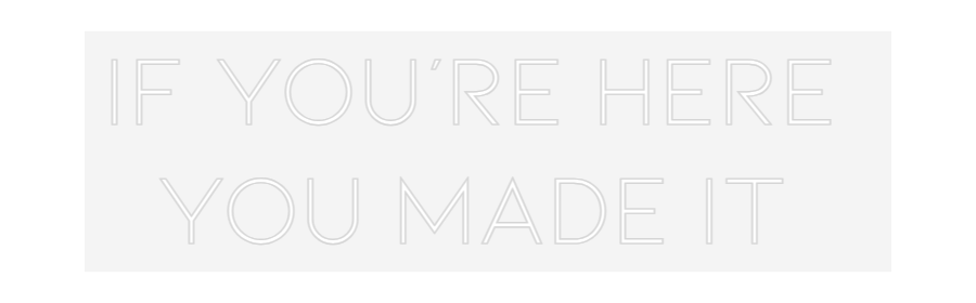 Customized Neon Sign: If you're her...
