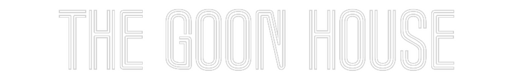 Customized Neon Sign: THE GOON HOUSE