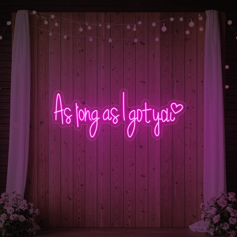 As Long as I Got You Wedding LED Neon Sign by LEDNeons -  Dark Pink 