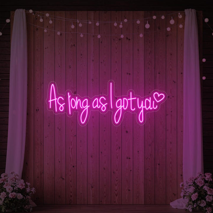As Long as I Got You Wedding LED Neon Sign by LEDNeons -  Dark Pink 