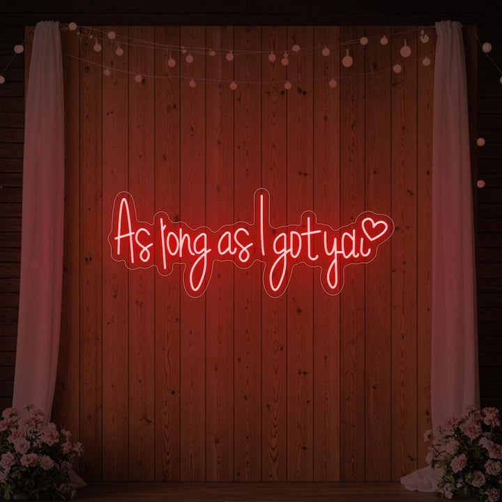 As Long as I Got You Wedding LED Neon Sign by LEDNeons - Red 