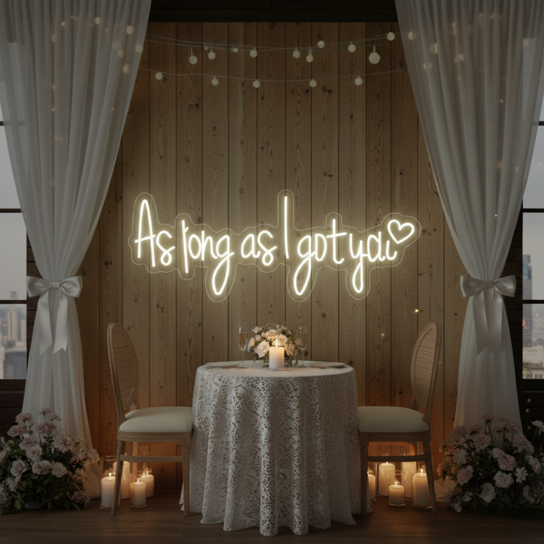 As Long as I Got You Wedding LED Neon Sign by LEDNeons -  Warm White 