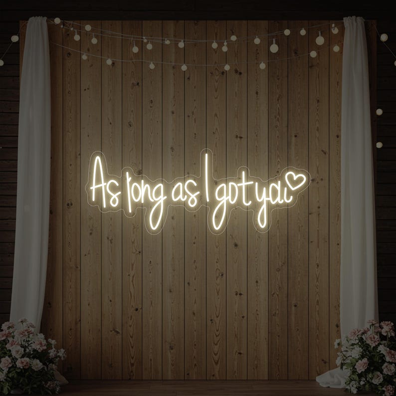 AS LONG AS I GOT YOU wedding LED neon sign