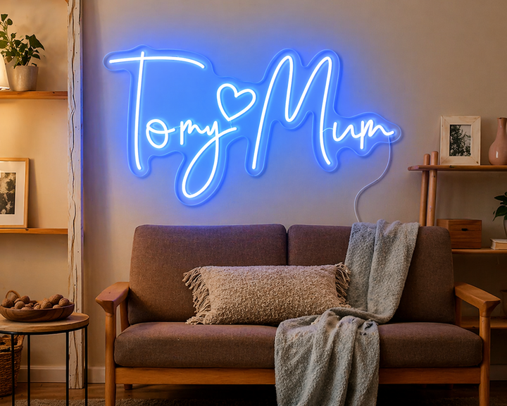 To My Mum Neon Sign