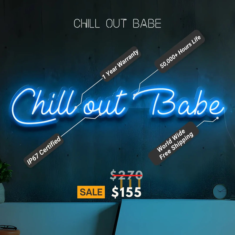 Chill Out  Babe Neon Sign by LedNeons