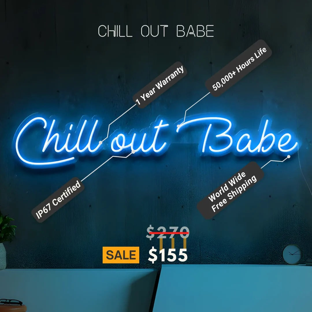 Chill Out  Babe Neon Sign by LedNeons
