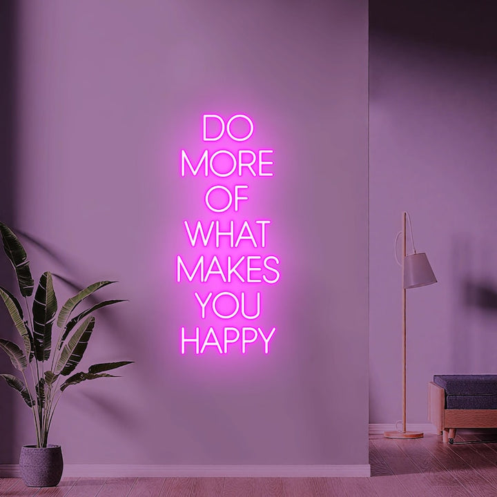 Do More of What Makes You Happy LED Neon Sign by LEDNeons, motivational wall light inspiring positivity and happiness in home or office décor.