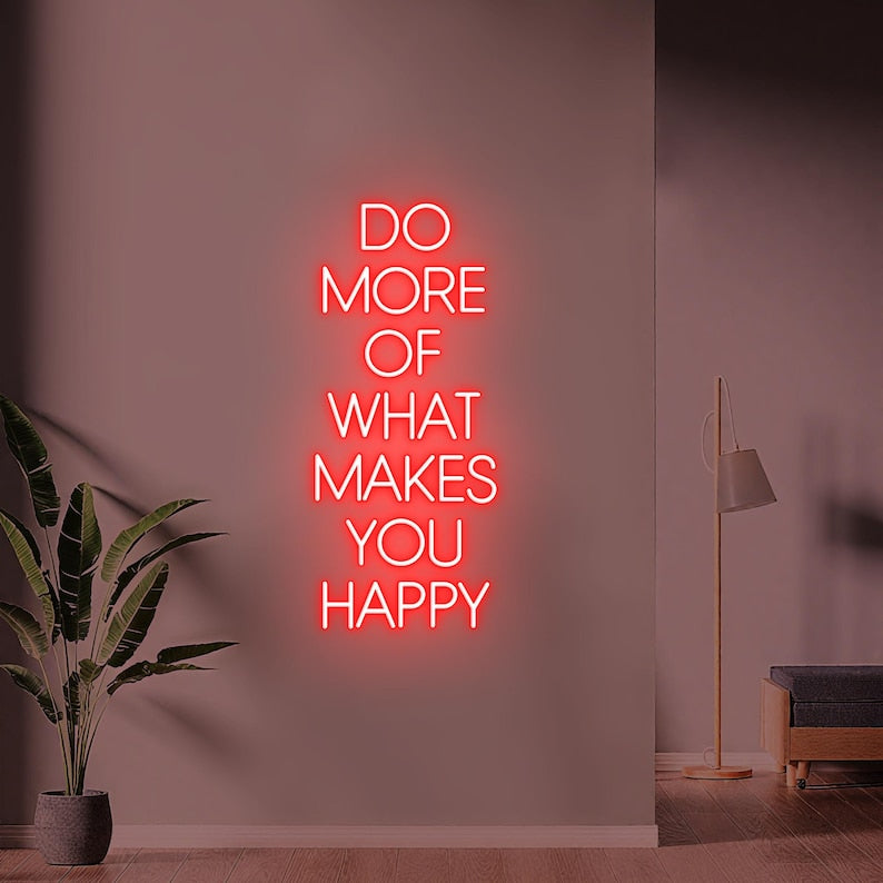 Do More of What Makes You Happy LED Neon Sign by LEDNeons, motivational wall light inspiring positivity and happiness in home or office décor.