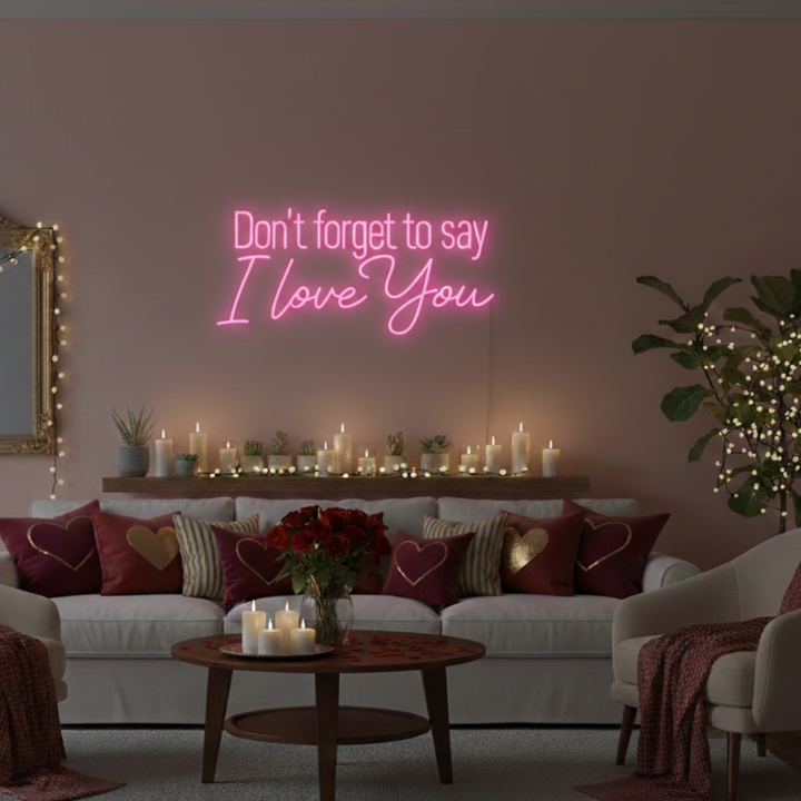 Don't Forget to Say I Love You Valentine's Day LED Neon Sign by LEDeons 