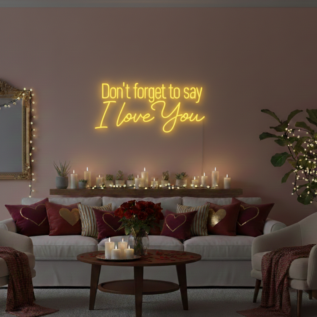Don't Forget to Say I Love You Valentine's Day LED Neon Sign by LEDeons 