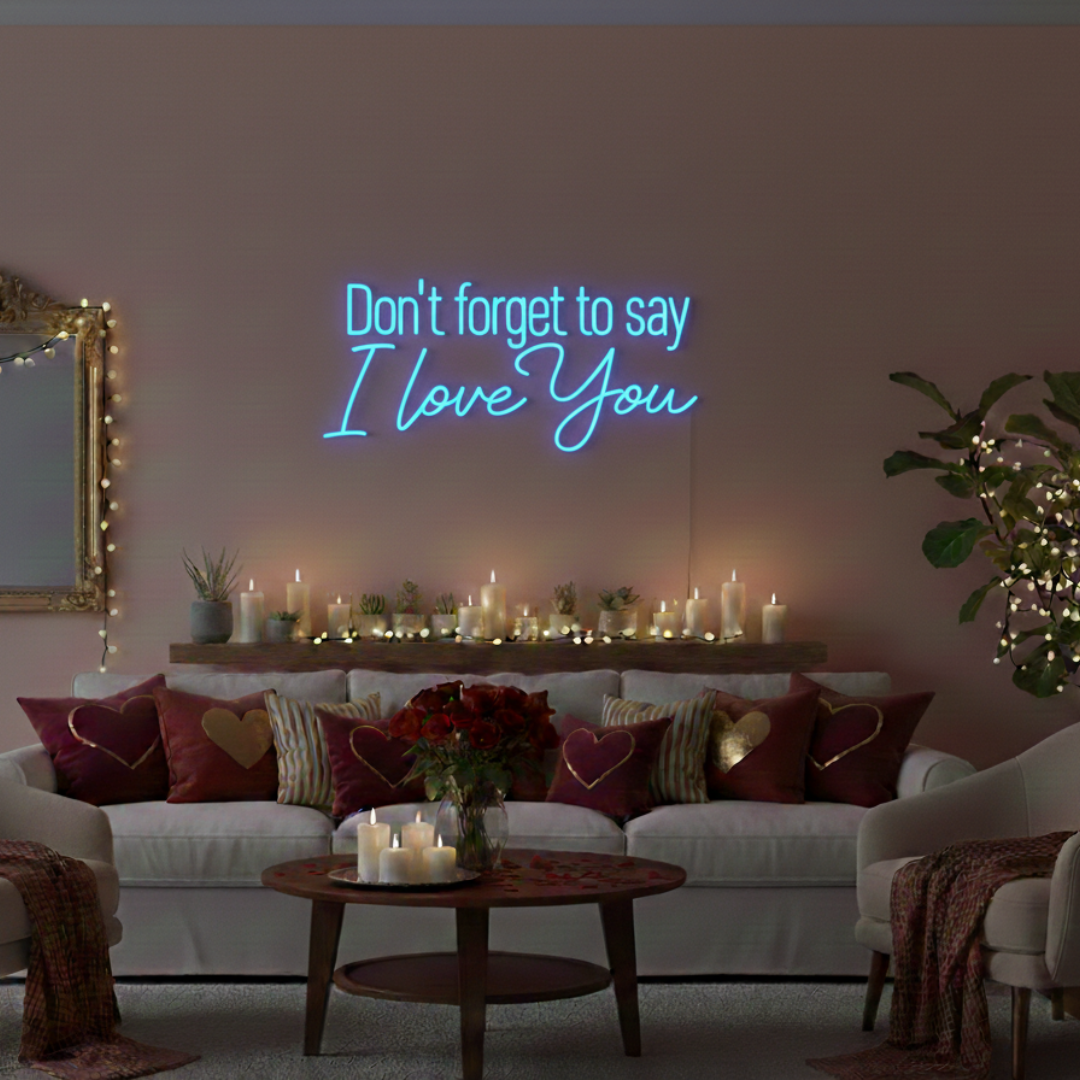 Don't Forget to Say I Love You Valentine's Day LED Neon Sign by LEDeons  