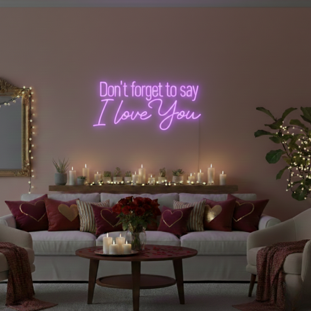 Don't Forget to Say I Love You Valentine's Day LED Neon Sign by LEDeons  