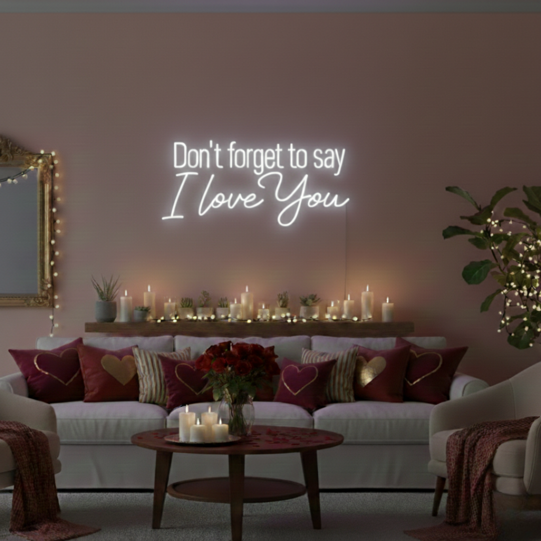 Don't Forget to Say I Love You Valentine's Day LED Neon Sign by LEDeons  