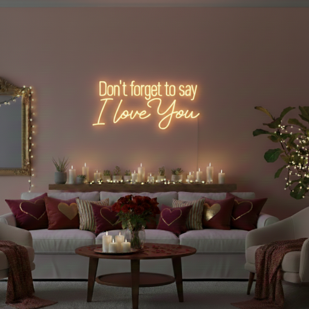 Don't Forget to Say I Love You Valentine's Day LED Neon Sign by LEDeons  