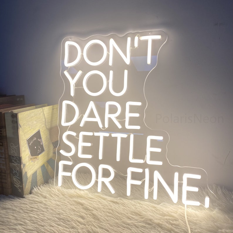 Don’t You Dare Settle For Fine motivational LED Neon Sign by LEDNeons, glowing inspirational wall light for office, studio, or home décor.