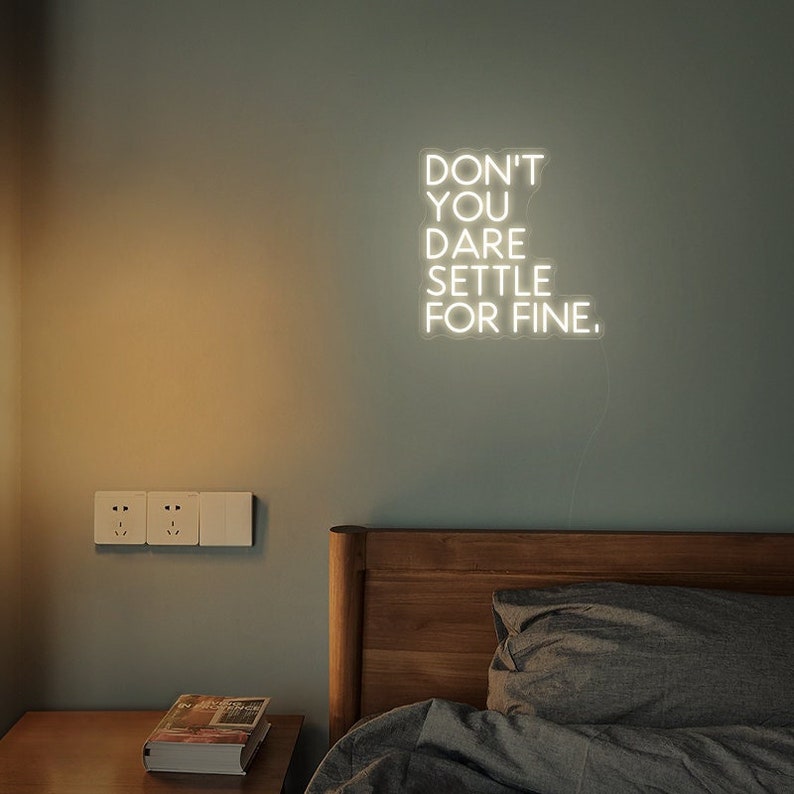 Don’t You Dare Settle For Fine motivational LED Neon Sign by LEDNeons, glowing inspirational wall light for office, studio, or home décor.