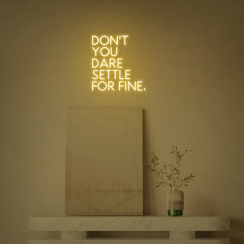 Don’t You Dare Settle For Fine motivational LED Neon Sign by LEDNeons, glowing inspirational wall light for office, studio, or home décor.