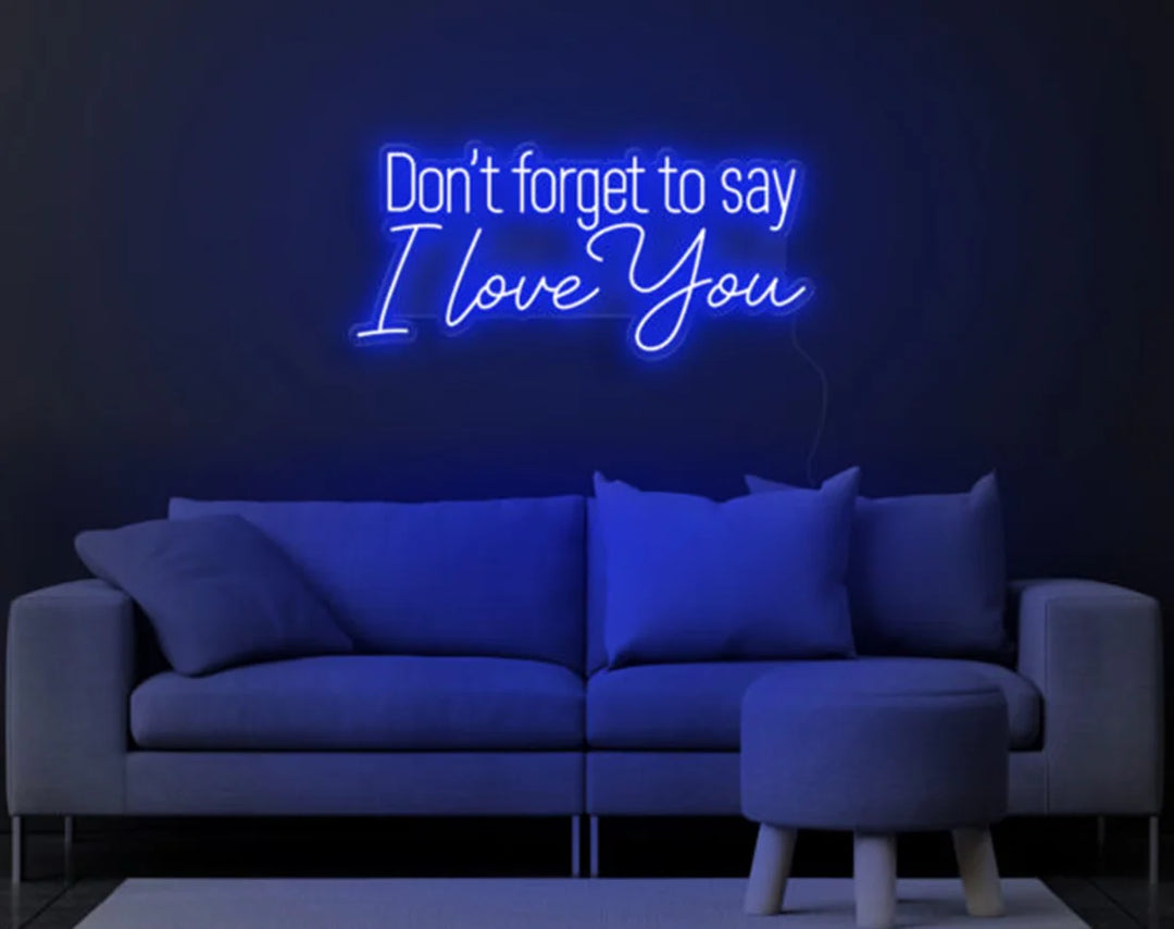 Don't Forget to Say I Love You Valentine's Day LED Neon Sign by LEDNeons - blue