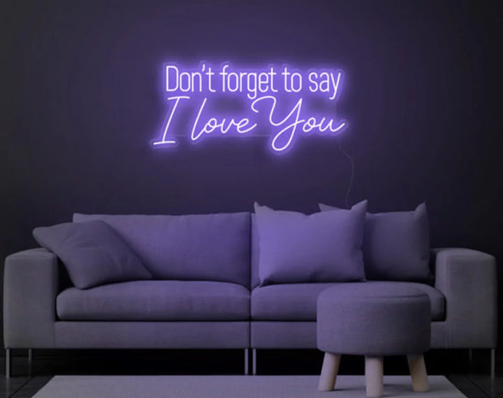 Don't Forget to Say I Love You Valentine's Day LED Neon Sign by LEDNeons - Purple