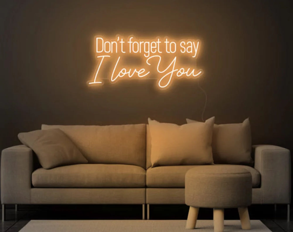Don't Forget to Say I Love You Valentine's Day LED Neon Sign by LEDNeons - light peach