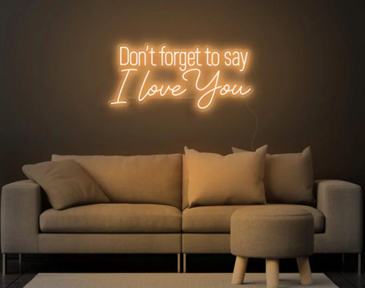 Don't Forget to Say I Love You Valentine's Day LED Neon Sign by LEDNeons - light peach