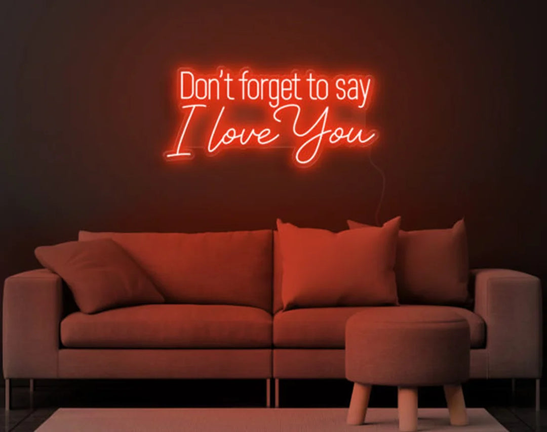 Don't Forget to Say I Love You Valentine's Day LED Neon Sign by LEDNeon  - orange 