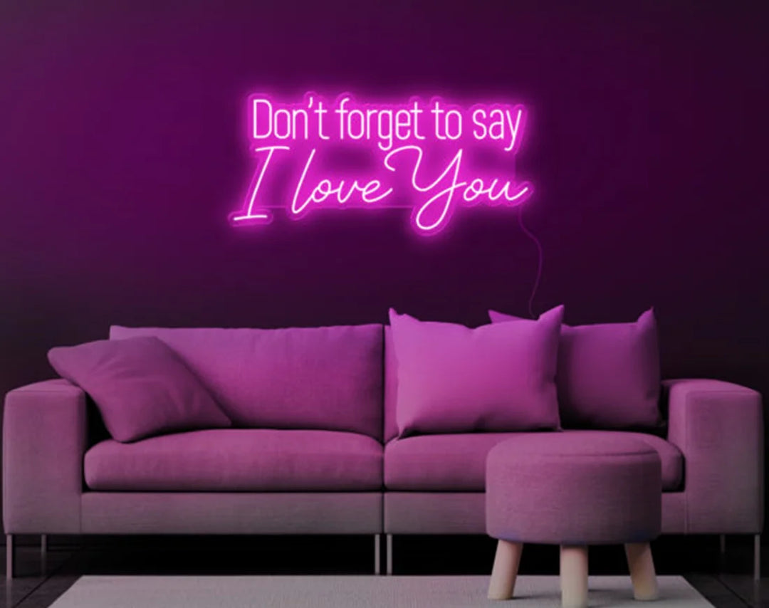 Don't Forget to Say I Love You Valentine's Day LED Neon Sign by LEDNeons - Dark pink