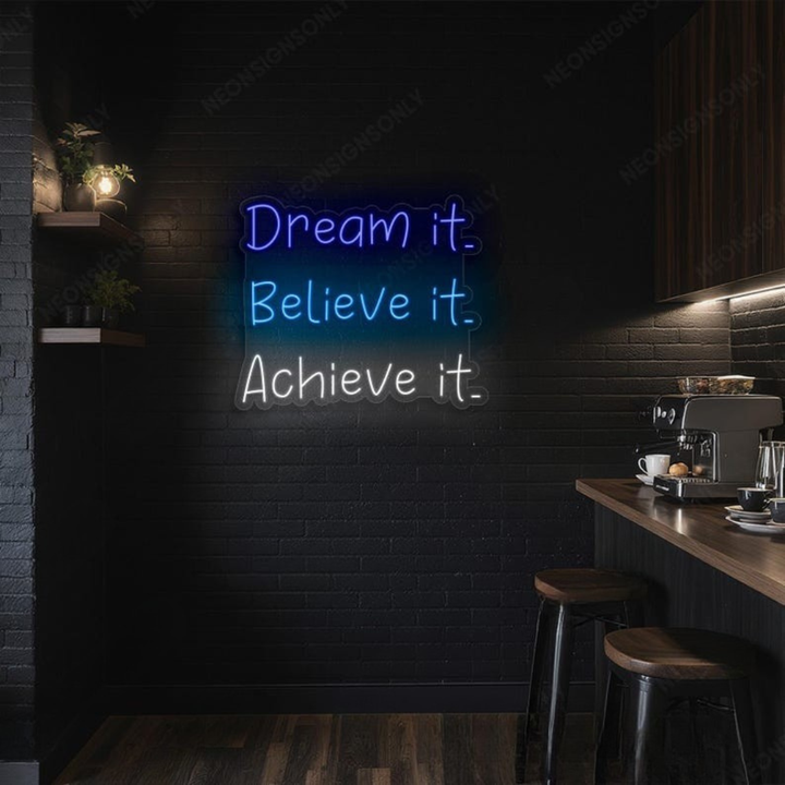 Dream It Believe It Achieve It motivational LED Neon Sign by LEDNeons, glowing inspirational wall light for home office or gym décor.
