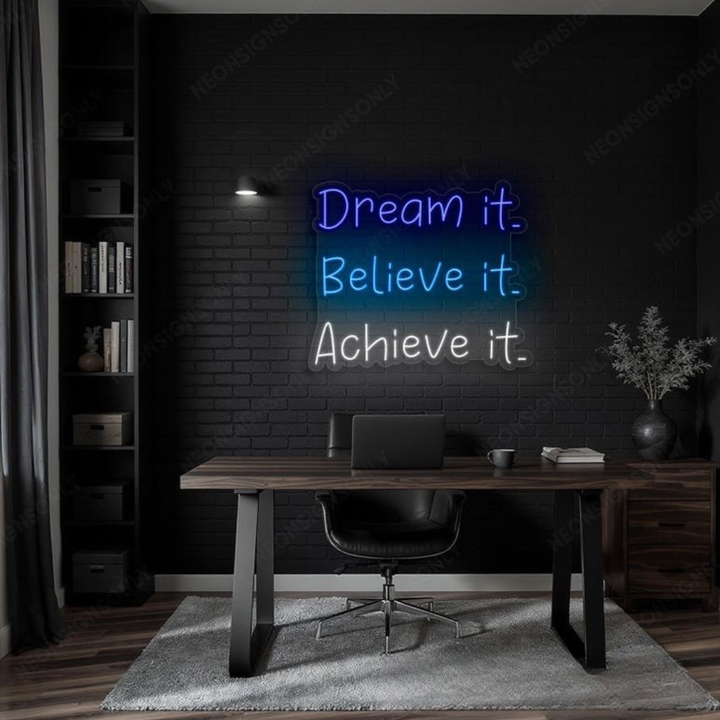 Dream It Believe It Achieve It motivational LED Neon Sign by LEDNeons, glowing inspirational wall light for home office or gym décor.