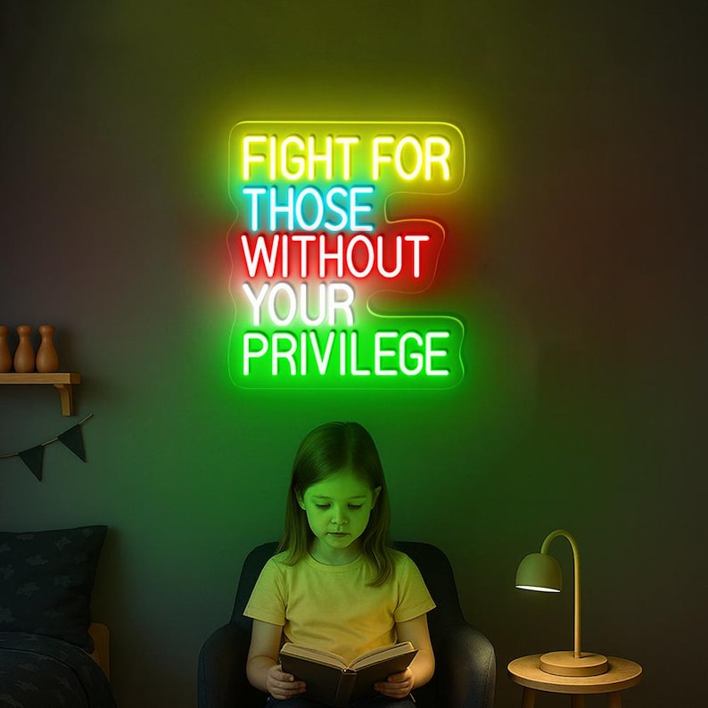 Fight For Those Without Your Privilege empowering LED Neon Sign by LEDNeons, inspirational wall light promoting equality and compassion.