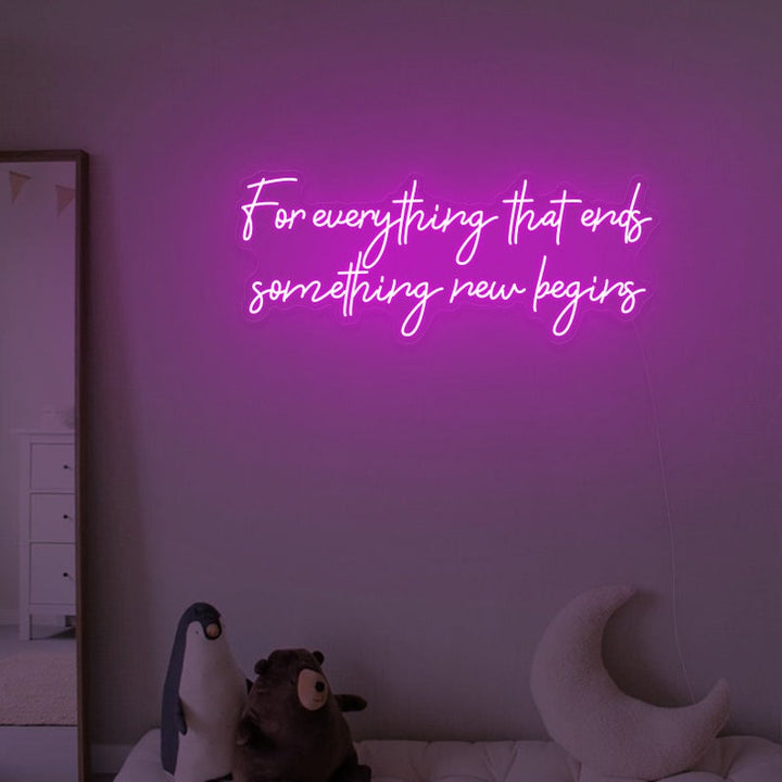 For Everything That Ends Something New Begins” inspirational LED Neon Sign by LEDNeons – motivational wall décor for home, café, or office.