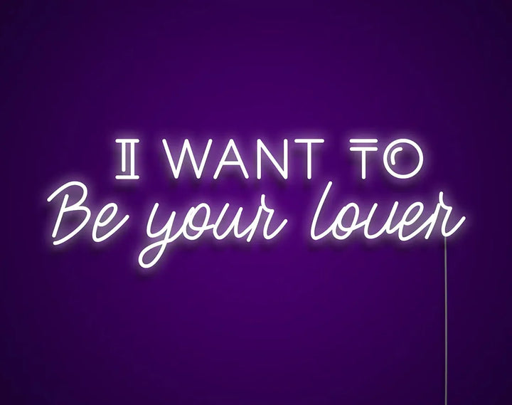 I Want To Be Your Lover Valentine's Day LED Neon Sign from LEDNeons - designed for Valentine’s celebrations.