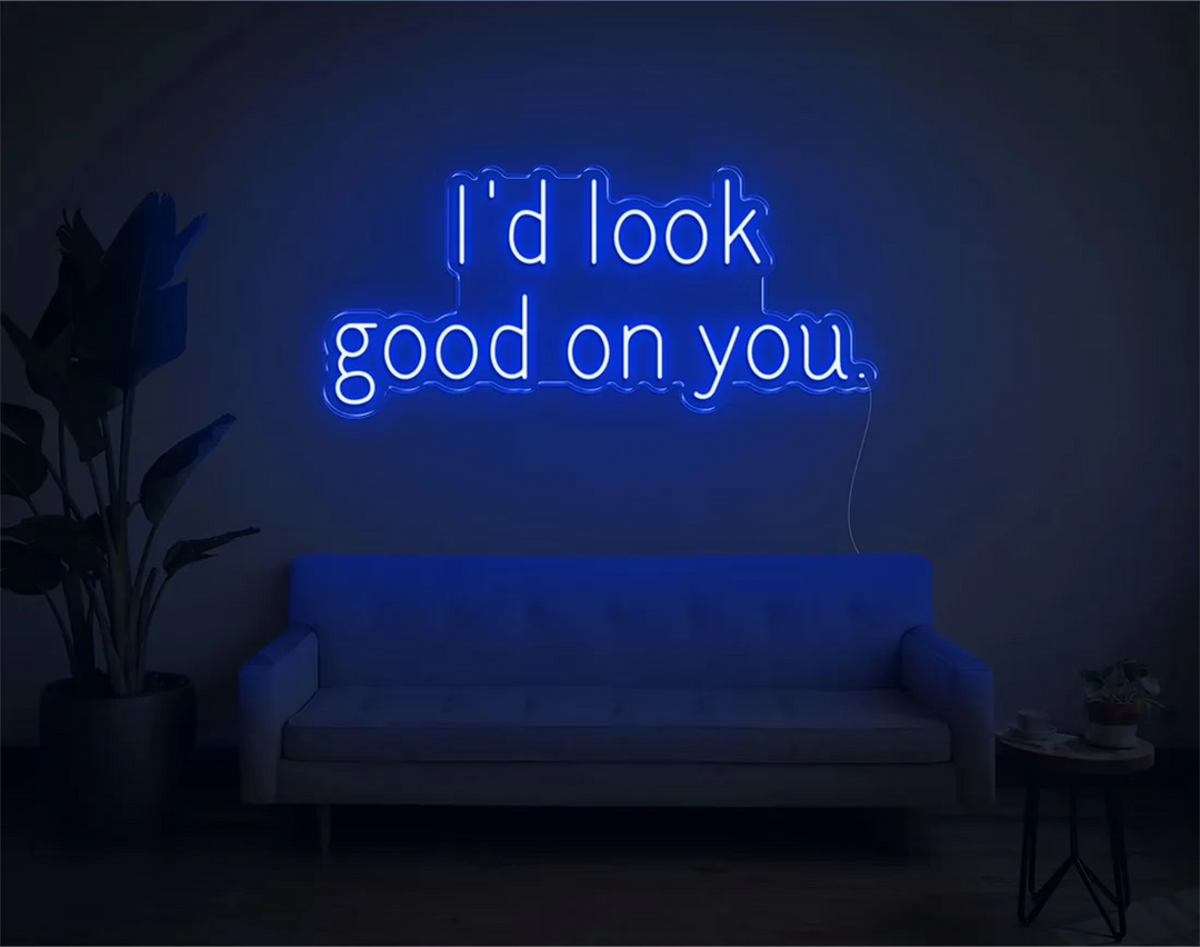 I'd Look Good On You Valentine's Day LED Neon Sign by LEDNeons - Dark Blue