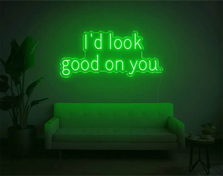  I'd Look Good On You Valentine's Day LED Neon Sign by LEDNeons - Green