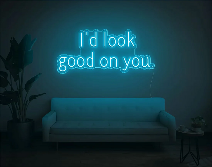 I'd Look Good On You Valentine's Day LED Neon Sign by LEDNeons - Light blue