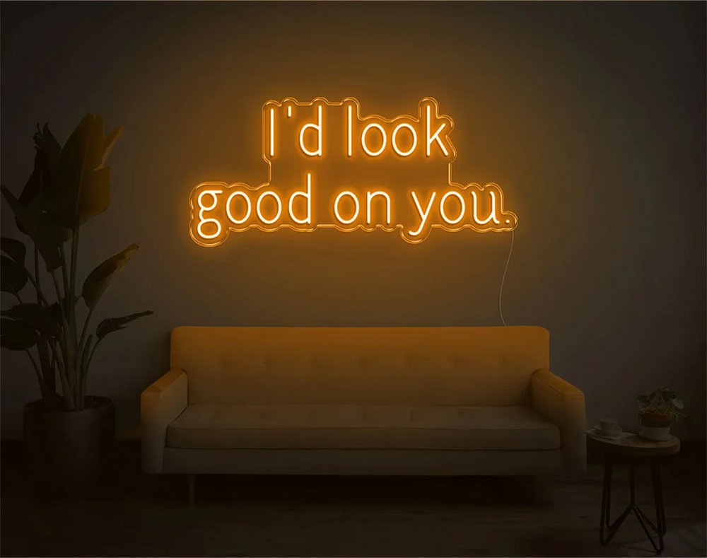 I'd Look Good On You Valentine's Day LED Neon Sign by  LEDNeons - Orange