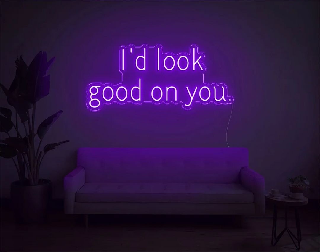 I'd Look Good On You Valentine's Day LED Neon Sign by LEDNeons - Purple