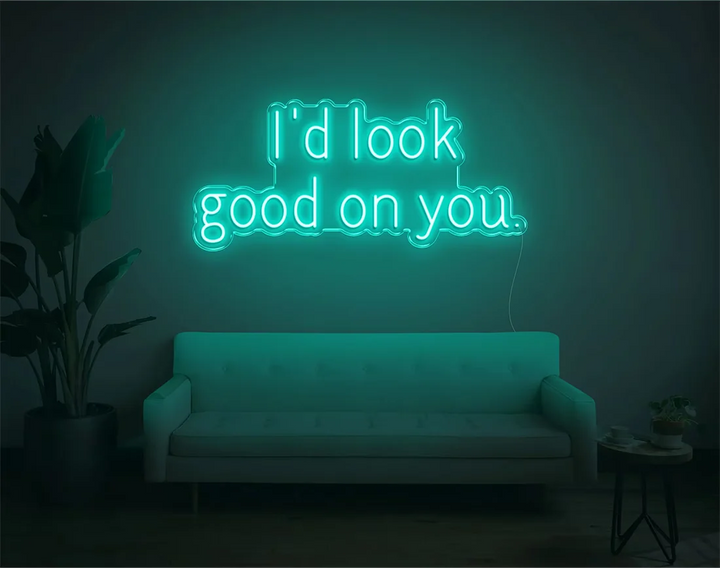I'd Look Good On You Valentine's Day LED Neon Sign by LEDNeons - Ice Blue 