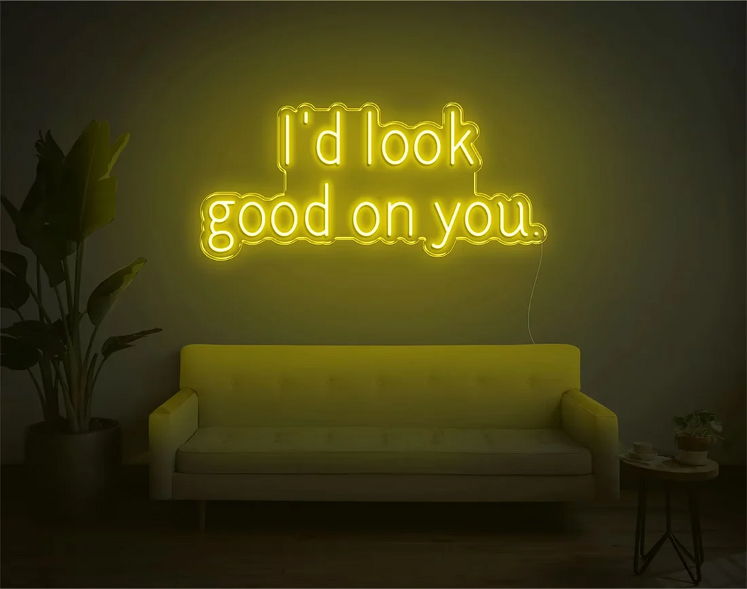I'd Look Good On You Valentine's Day LED Neon Sign by LEDNeons - Yellow