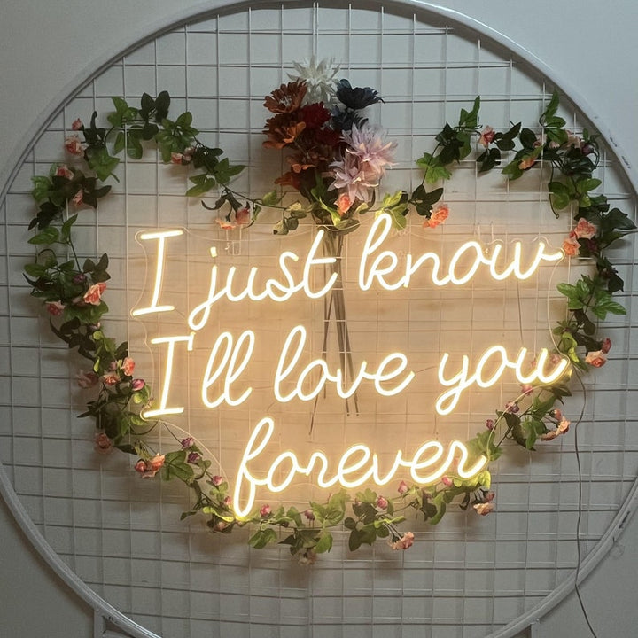 I Just Know I'll Love You Forever Wedding Neon Sign by LEDNeons - Warm white 
