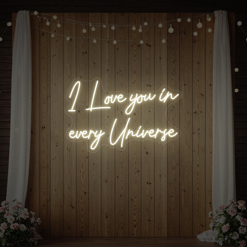 I Love You In Every Universe Wedding LED Neon Sign by LEDNeons - Warm white 
