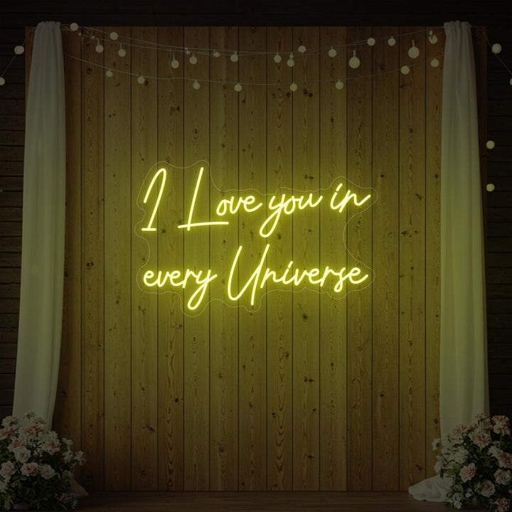 I Love You In Every Universe Wedding LED Neon Sign by LEDNeons - yellow 