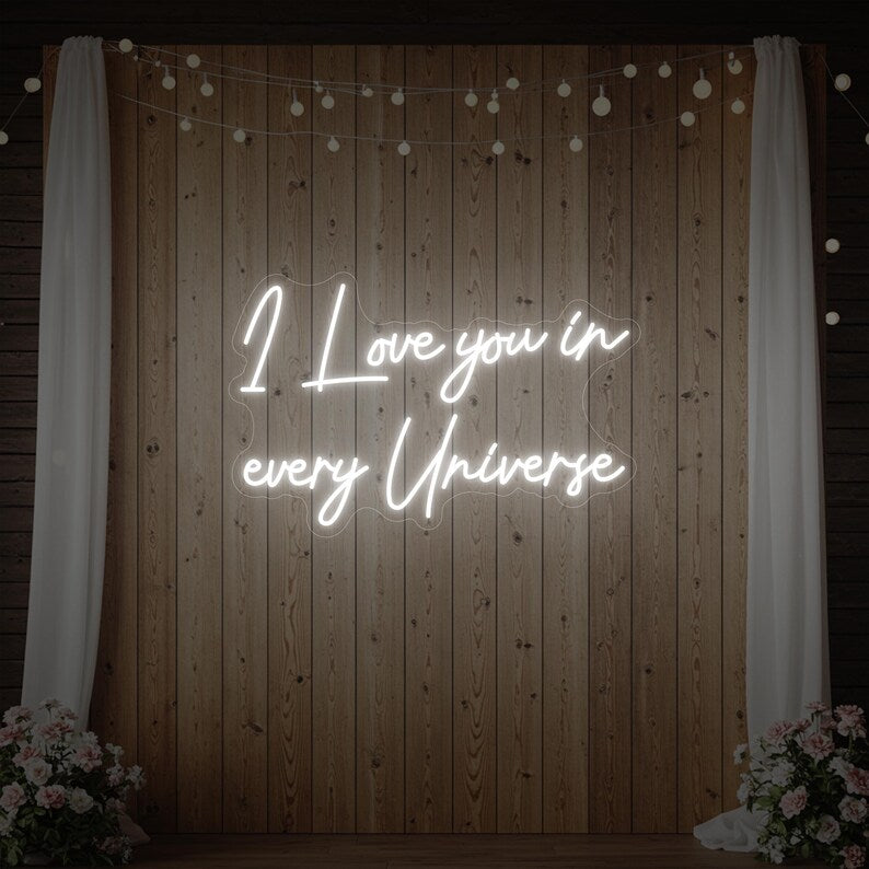 I Love You In Every Universe Wedding LED Neon Sign by LEDNeons - Cool White 